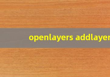 openlayers addlayer